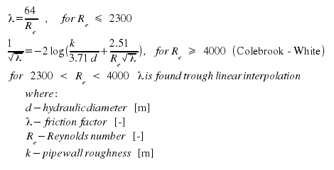 λ = 64 / Rey, for Rey less than or equal to 2300; 1/sqrt(λ) = -2log(k/3.71*d + 2.51/(Rey*sqrt(λ))), for Rey greater than or equal to 4000; For Rey between 2300 and 4000, λ is found by linear interpolation